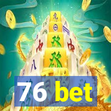 76 bet